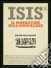 ISIS® Il marketing dell'apocalisse. E-book. Formato PDF ebook di Bruno Ballardini