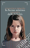 La forma minima della felicità. E-book. Formato PDF ebook di Francesca Marzia Esposito
