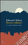 Desert solitaire. Una stagione nella natura selvaggia. E-book. Formato PDF ebook di Edward Abbey