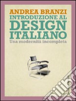 Introduzione al design italiano. Una modernità incompleta. E-book. Formato PDF ebook