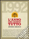 1992 L'anno che cambiò tutto. E-book. Formato PDF ebook di Antonio Carlucci