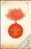 In grazia di Dio. E-book. Formato PDF ebook