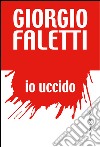 Io uccido. E-book. Formato PDF ebook di Giorgio Faletti