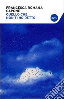 Quello che non ti ho detto. E-book. Formato PDF ebook di Francesca Romana Capone