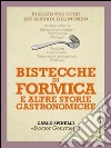 Bistecche di formica e altre storie gastronomiche: Viaggio tra i cibi più assurdi del mondo. E-book. Formato PDF ebook