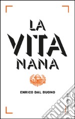 La vita nana. E-book. Formato EPUB ebook