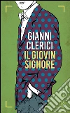 Il giovin signore. E-book. Formato PDF ebook di Gianni Clerici