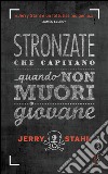 Stronzate che capitano quando non muori giovane. E-book. Formato PDF ebook di Jerry Stahl