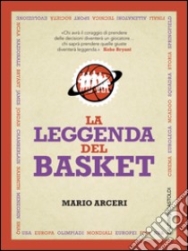 La leggenda del basket. E-book. Formato PDF ebook di Mario Arceri