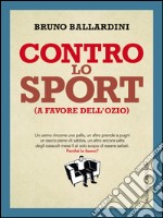 Contro lo sport (a favore dell'ozio). E-book. Formato EPUB ebook