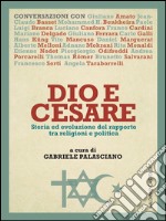 Dio e Cesare: Storia ed evoluzione del rapporto  tra religioni e politica. E-book. Formato EPUB ebook