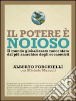 Il potere è noioso: Il mondo globalizzato raccontato  dal più anarchico degli economisti. E-book. Formato EPUB ebook