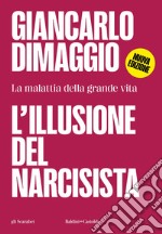 L'illusione del narcisista: La malattia della grande vita. E-book. Formato EPUB