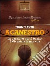 A canestro!: La passione per il basket è diventata la mia vita. E-book. Formato EPUB ebook