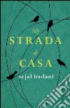 La strada di casa. E-book. Formato EPUB ebook di Sejal Badani