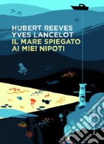 Il mare spiegato ai miei nipoti. E-book. Formato PDF ebook