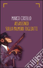 Assassinio sulla Palmiro Togliatti. E-book. Formato PDF ebook