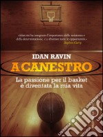 A canestro!: La passione per il basket è diventata la mia vita. E-book. Formato PDF