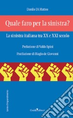 Quale faro per la sinistra? La sinistra italiana tra XX e XXI secolo. E-book. Formato EPUB