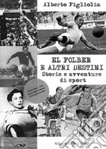 El folber e altri destiniStorie e avventure di sport. E-book. Formato EPUB