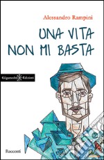 Una vita non mi basta. E-book. Formato EPUB ebook