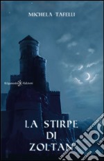 La stirpe di Zoltan. E-book. Formato EPUB ebook