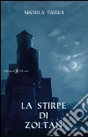 La stirpe di Zoltan. E-book. Formato EPUB ebook di Michela Tafelli