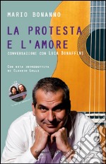 La protesta e l'amore: conversazioni con Luca Bonaffini. E-book. Formato EPUB ebook