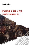 L'assedio di Asola 1516: La morte di Riccino Daina 1522. E-book. Formato EPUB ebook