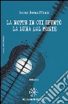 La notte in cui spuntò la luna dal monte. E-book. Formato EPUB ebook