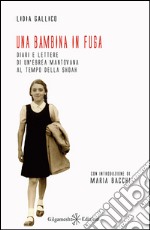 Una bambina in fugaDiari e lettere di un’ebrea mantovana al tempo della Shoah. E-book. Formato EPUB ebook