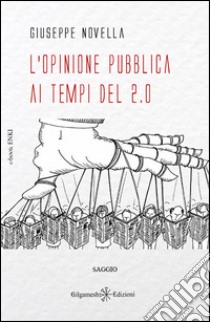 L'opinione pubblica ai tempi del 2.0. E-book. Formato EPUB ebook di Giuseppe Novella