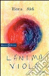 L'anima viola. E-book. Formato EPUB ebook di Elena Aldi
