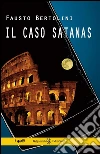 Il caso Satanas. E-book. Formato EPUB ebook di Fausto Bertolini