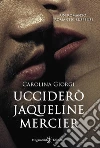 Ucciderò Jaqueline Mercier. E-book. Formato EPUB ebook di Carolina Giorgi