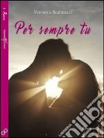 Per sempre tu. E-book. Formato EPUB ebook