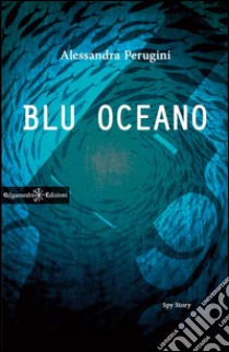 Blu oceano. E-book. Formato EPUB ebook di Alessandra Perugini