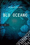 Blu oceano. E-book. Formato EPUB ebook di Alessandra Perugini