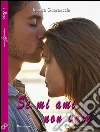 Se mi ami non vale. E-book. Formato EPUB ebook di Jessica Guarnaccia