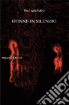 Donne in silenzio. E-book. Formato EPUB ebook di Pierangela Rubes