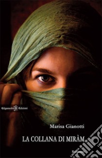 La collana di Miràm: Donne velate. E-book. Formato EPUB ebook di Marisa Gianotti