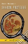 Sharon protegge. E-book. Formato EPUB ebook di Ruco Magnoli