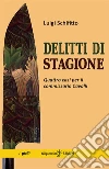 Delitti di stagione: Quattro casi per il commissario Cavalli. E-book. Formato EPUB ebook di Luigi Schifitto
