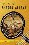 Sharon alleva. E-book. Formato EPUB ebook di Ruco Magnoli