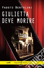 Giulietta deve morire Fausto Bertolini. E-book. Formato EPUB ebook