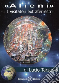 Alieni, i visitatori extraterrestri. E-book. Formato EPUB ebook