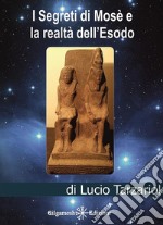 I segreti di Mosè e la realtà dell&apos;Esodo. E-book. Formato EPUB ebook