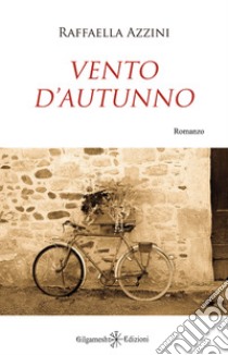 Vento d’autunno . E-book. Formato EPUB ebook di Raffaella Azzini