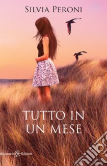 Tutto in un mese. E-book. Formato EPUB ebook di Silvia Peroni