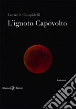 L’ignoto capovoltoUn capolavoro tra i romanzi soprannaturali. E-book. Formato EPUB